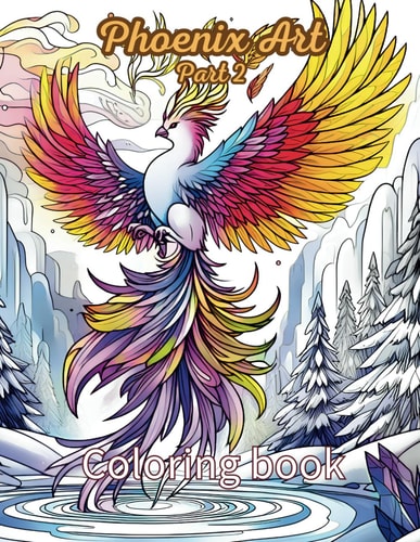 Phoenix Coloring Book Part2 Mythical Creatures Bring All Ages Together for Stress Relief & Relaxation