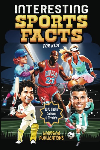 Interesting Sports Facts For Kids History, Trivia & Quiz Book For Kids About NFL American Football, Baseball, Basketball, Football, Tennis, Skiing, Ice Hockey, Swimming And More