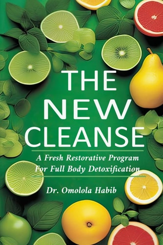 The New Cleanse A Fresh Restorative Program for Full Body Detoxification