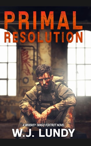 Primal Resolution A Whiskey Tango Foxtrot Novel