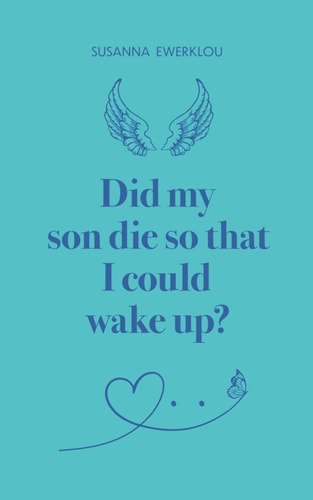 Did My Son Die So that i Could Wake Up?