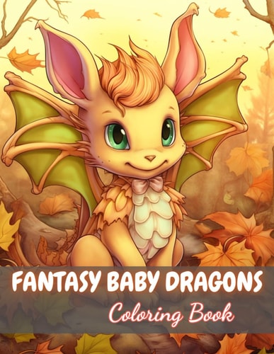 Fantasy Baby Dragons Coloring Book New and Exciting Designs