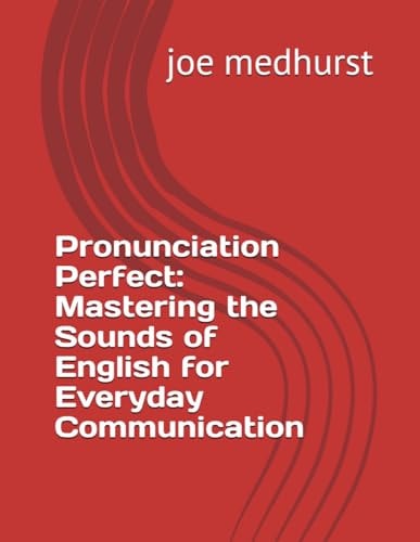 Pronunciation Perfect Mastering the Sounds of English for Everyday Communication