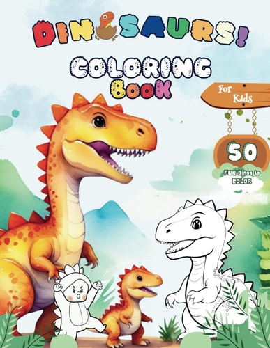 Dinosaur Coloring Book for Kids 50 Realistic, Fun, and Adorable Dinos for Dinosaur Enthusiasts to Color - Delve in the Prehistoric Era with These Simple and Advanced Illustrations for Ages 5+