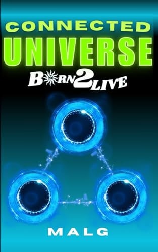 CONNECTED UNIVERSE: Born2Live: MALG