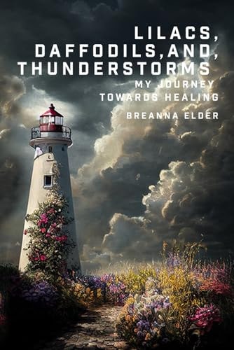 Lilacs, Daffodils, and Thunderstorms My Journey Towards Healing