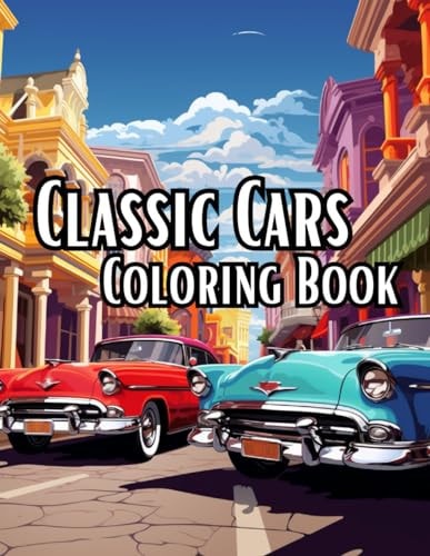 Classic Cars Coloring Book Vintage Classic Cars in City Scapes for You to Imagine in Color