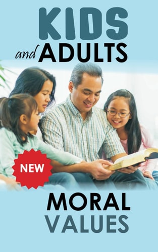 Kids and Adult Moral Values Moral Values for Kids and Adults