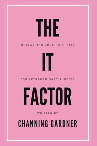 The It Factor Unleashing Your Potential for Extraordinary Success