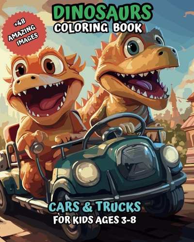 Dinosaur Coloring Books in Cars and Trucks For Kids Ages 3-8
