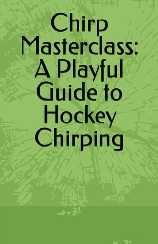 Chirp Masterclass A Playful Guide to Hockey Chirping