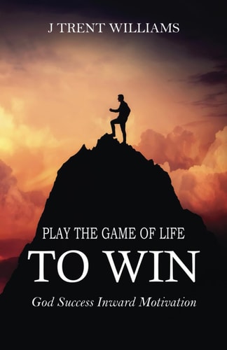 Play The Game Of Life To Win God Success Inward Motivation