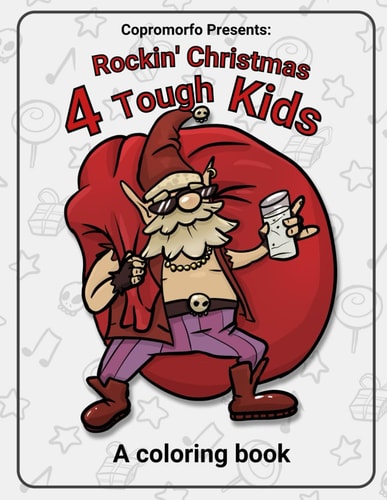 Rockin' Christmas 4 Tough Kids A Coloring Book with 20 Images of a Rockin' Christmas.