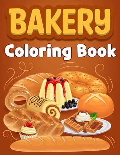Bakery Coloring Book A Colouring Adventure in the World of Treats