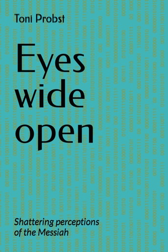 Eyes Wide Open Shattering Perceptions of the Messiah
