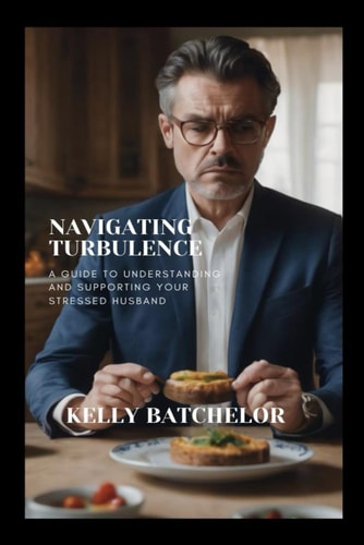 Navigating Turbulence A Guide to Understanding and Supporting Your Stressed Husband