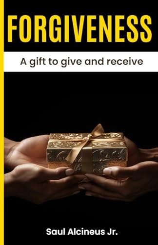 Forgiveness A Gift to Give and Receive