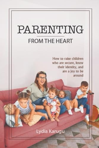Parenting from the Heart Raising Children who Can Think for Themselves