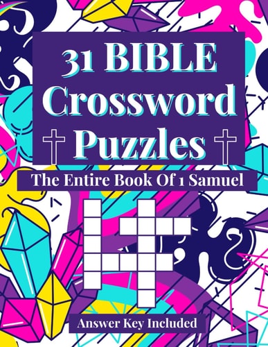 31 Bible Crossword Puzzles The Entire Book of 1 Samuel (A Creative, Fun, And Encouraging Way To Study The Bible)