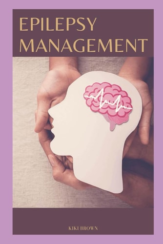 Epilepsy Management Epilepsy and Seizures Treatment & Management