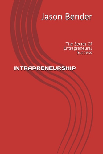 Intrapreneurship The Secret Of Entrepreneural Success
