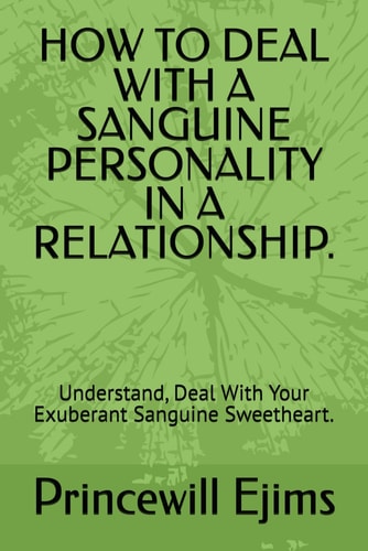 How to Deal with a Sanguine Personality in a Relationship. Understand, Deal With Your Exuberant Sanguine Sweetheart.