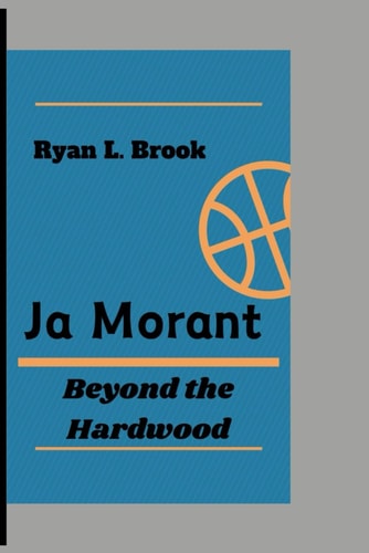 Ja Morant Beyond the Hardwood