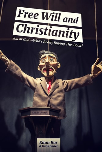 Free Will and Christianity You Or God-Who's Really Buying This Book?