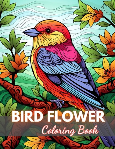 Bird and Flower Coloring Book for Adult 100+ New Designs for All Ages