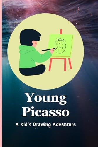 Young Picasso A Kid's Drawing Adventure: Ignite Creativity with Fun and Educational Drawing Activities