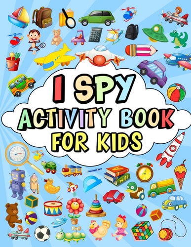I Spy Activity Book for Kids A Fun-Filled Guessing Search & Find Game for Little Ones Toddlers Preschoolers and Kindergarteners