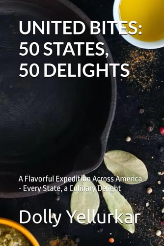 United Bites 50 STATES, 50 DELIGHTS: A Flavorful Expedition Across America - Every State, a Culinary Delight