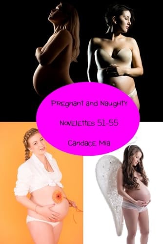 Pregnant and Naughty Novelettes 51-55