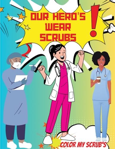 Our Heroes Were Scrubs Color My Scrubs