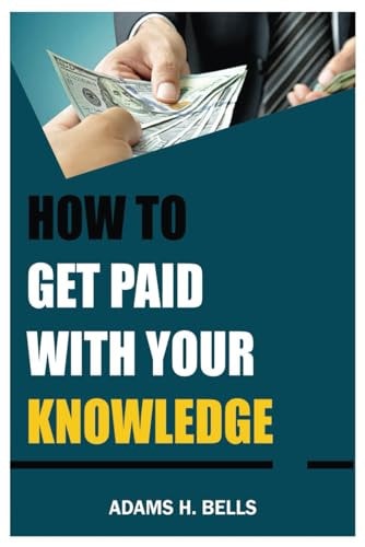 How to Get Paid with Your Knowledge Try the Latest an Simplest Tips