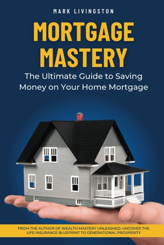 Mortgage Mastery The Ultimate Guide to Saving Money on Your Home Mortgage