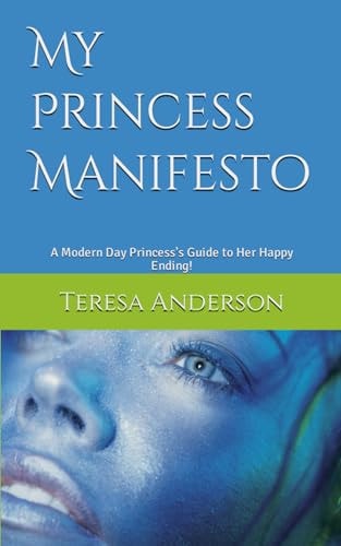 My Princess Manifesto A Modern Day Princess's Guide to Her Happy Ending!