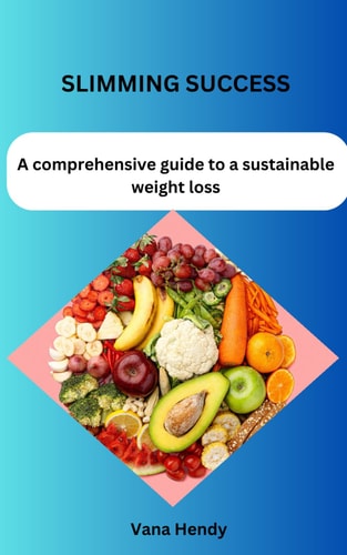 Slimming Success A Comprehensive Guide to a Sustainable Weight Loss