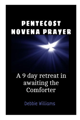 Pentecost Novena Prayer A-9 Day Retreat in Awaiting the Comforter