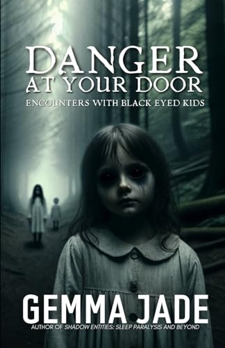 Danger at Your Door Encounters with Black Eyed Kids