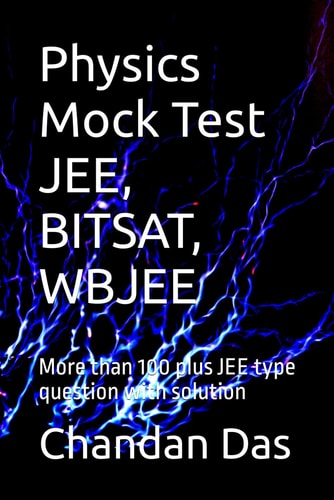 Physics Mock Test JEE, BITSAT, WBJEE More Than 100 Plus JEE Type Question with Solution