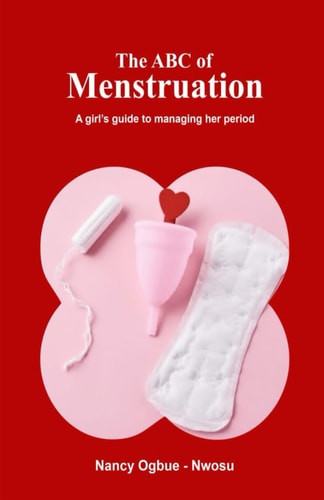The ABC Of Menstruation" A Girl's Guide to Managing Her Period