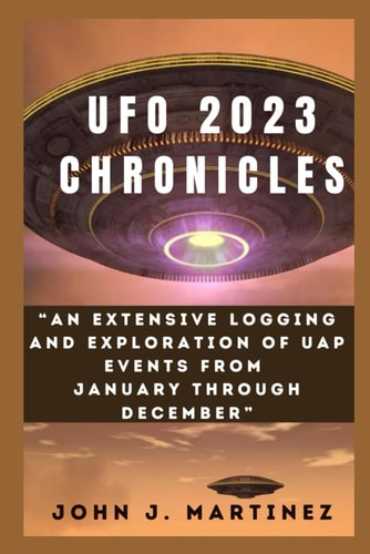 UFO 2023 Chronicles An Extensive Logging and Exploration of UAP Events from January Through December