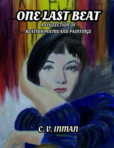 One Last Beat A Collection of Beatnik Poems and Paintings