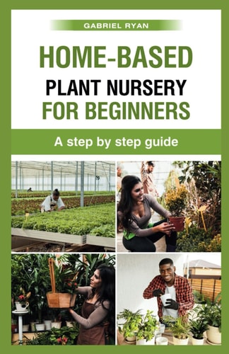 Home-based Plant Nursery for Beginners A Step by Step Guide