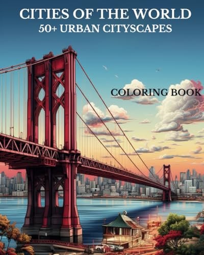 Cities of the World 50+ Urban Cityscapes Across the 5 Continents