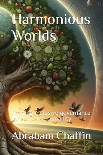 Harmonious Worlds Crafting Inclusive Governance for a Diverse Humanity