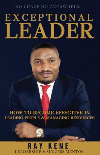 Exceptional Leader How To Become Effective In Leading People And Managing Resources