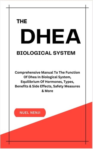 The DHEA Biological System Understanding The Function Of Dhea In Biological System, Equilibrium Of Hormones, Types, Benefits & Side Effects, Safety Measures & More