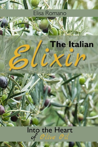 The Italian Elixir A Journey Into the Heart of Olive Oil